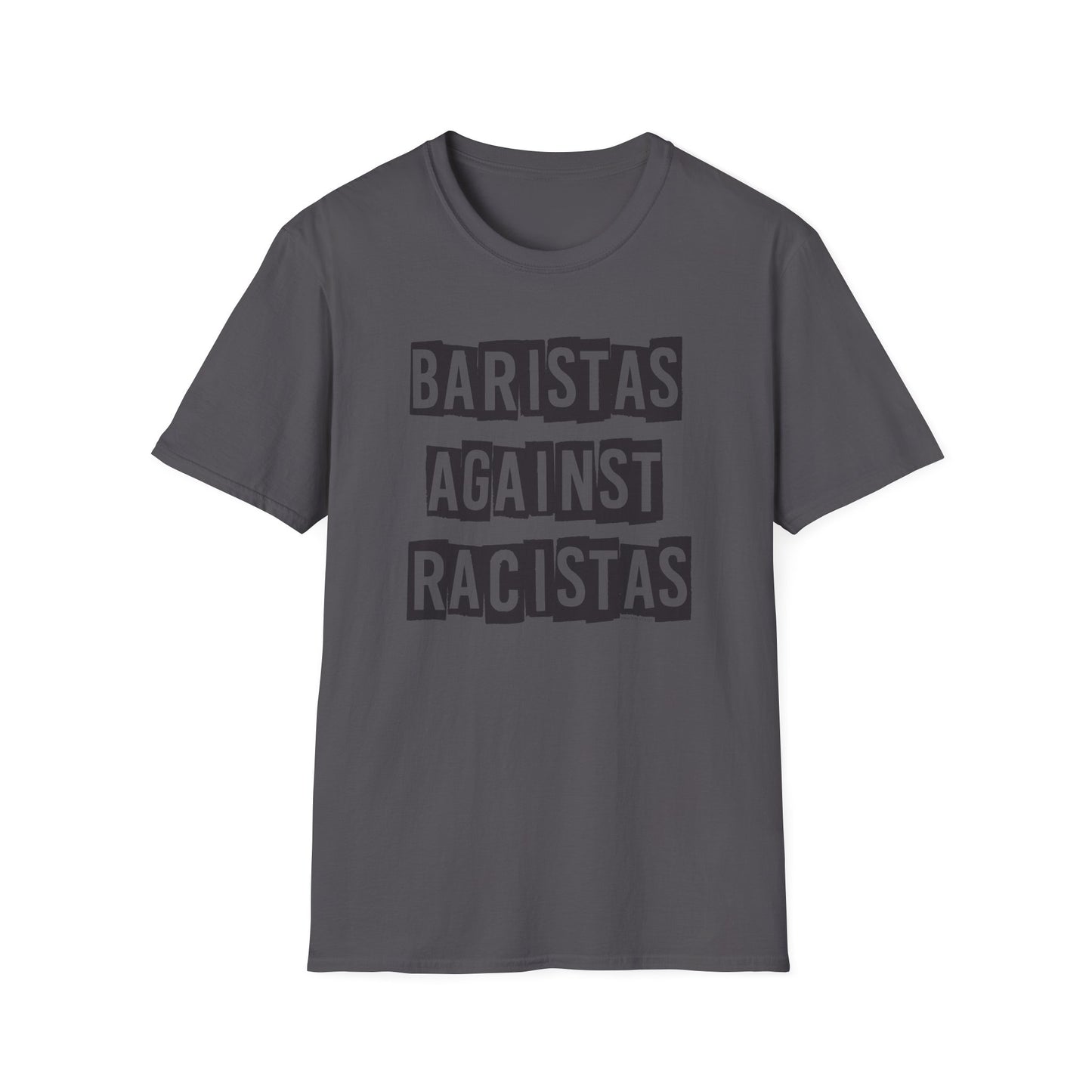 Dark gray shirt that says Baristas Against Racistas
