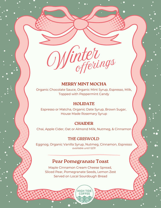 High Tide Coffee Winter Menu launch featuring Merry Mint Mocha, new Holidate, Chaider, The Griswold and Pear Pomegranate Toast in Oceanside, San Clemente and Laguna Niguel.