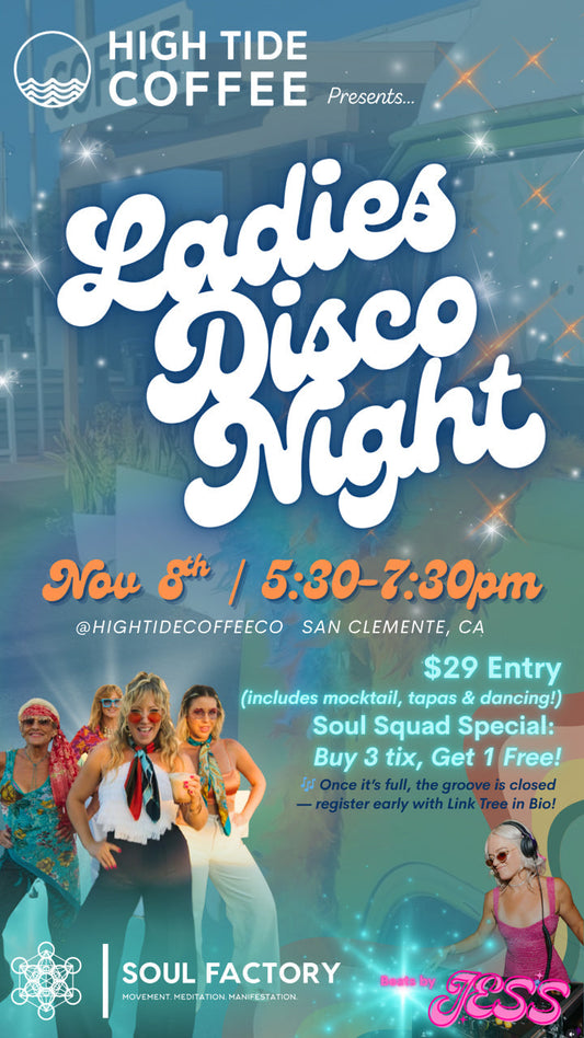 High Tide Coffee’s Ladies Disco Night in San Clemente on November 8, 2025. Features disco lights, mocktails, tapas, dance party with Soul Factory and Beats by Jess, and ticket info.