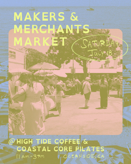 Promotional flyer for the Makers & Merchants Market at High Tide Coffee and Coastal Core Pilates in Oceanside on Saturday, July 18, 1–3 PM.