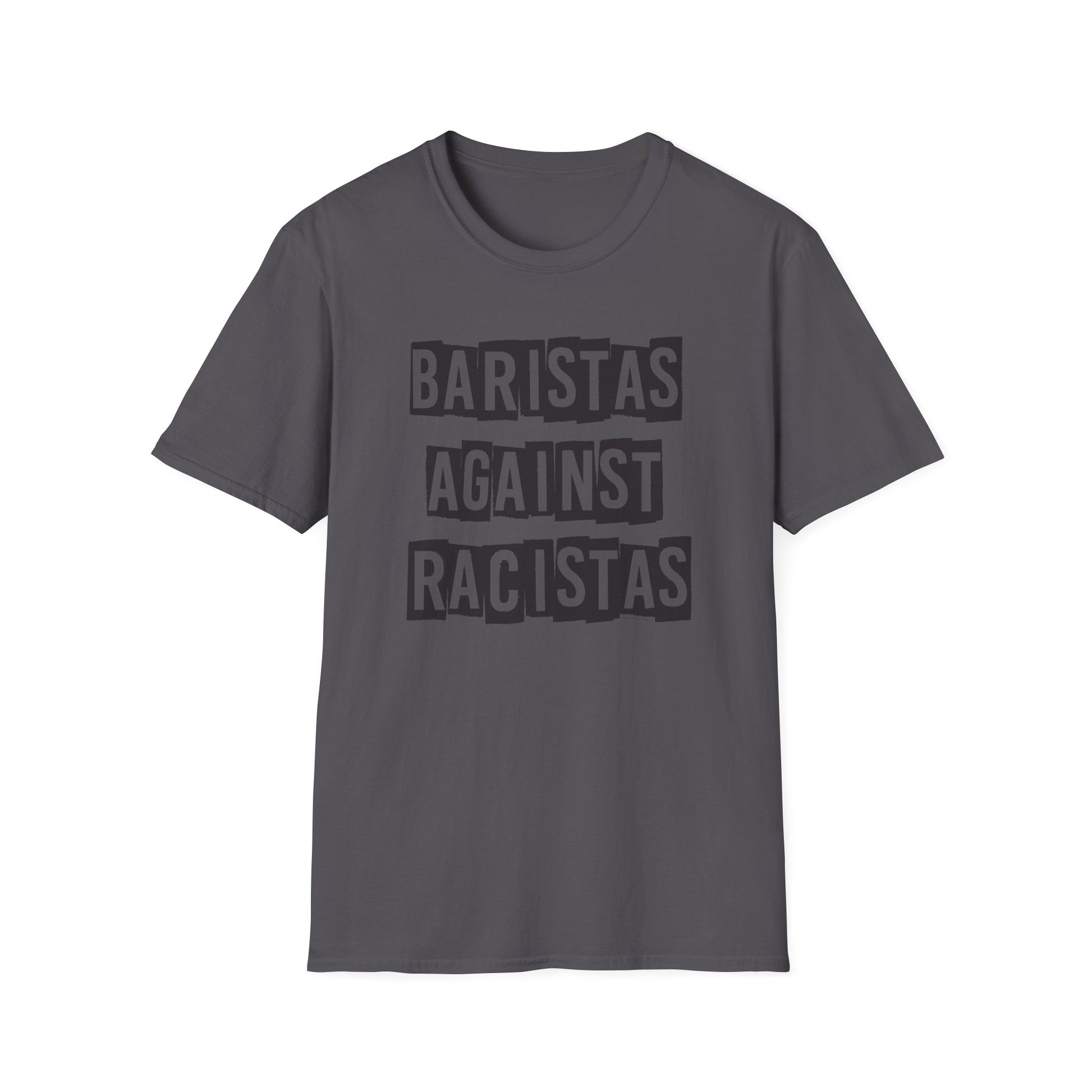 Dark gray shirt that says Baristas Against Racistas