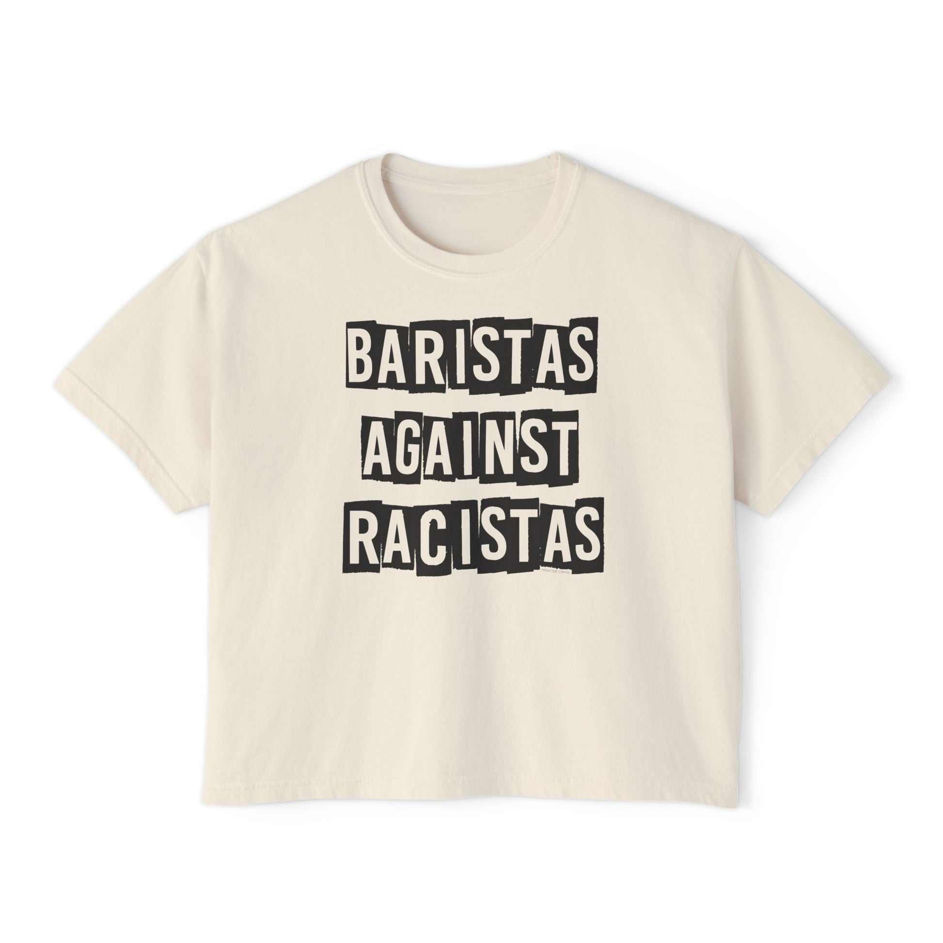Cream coloered tee shirt that says Baristas against Racistas