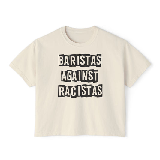 Cream coloered tee shirt that says Baristas against Racistas